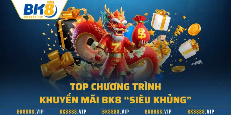Top 3 Khuyến Mãi BK8 Được Yêu Thích Nhất Tại Nhà Cái 1 Top chương trình khuyến mãi BK8 “siêu khủng”