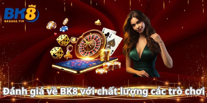Đánh Giá Về Bk8 - Trải Nghiệm Cá Cược Trực Tuyến Đỉnh Cao 2 Đánh giá về BK8 với chất lượng các trò chơi